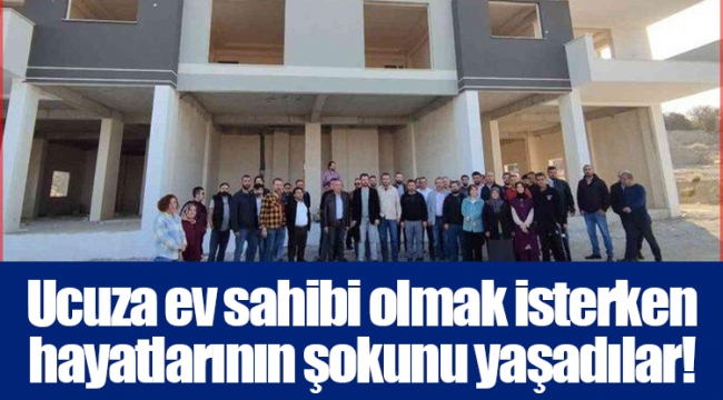 Ucuza ev sahibi olmak isterken hayatlarının şokunu yaşadılar!