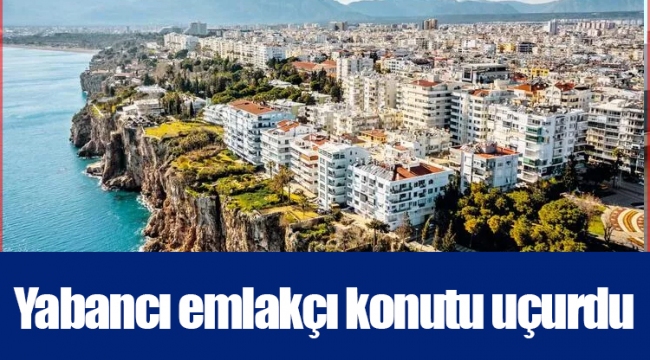 Yabancı emlakçı konutu uçurdu