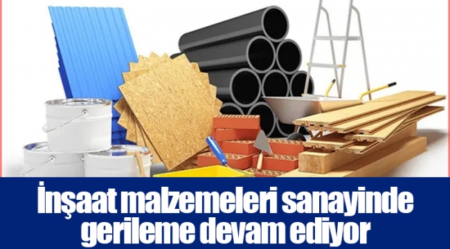 İnşaat malzemeleri sanayinde gerileme devam ediyor