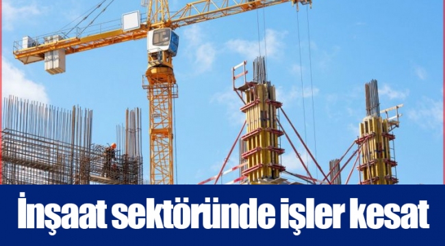 İnşaat sektöründe işler kesat