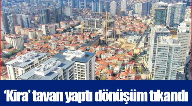 ‘Kira’ tavan yaptı dönüşüm tıkandı