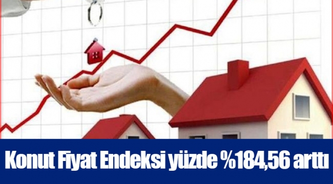 Konut Fiyat Endeksi yüzde %184,56 arttı