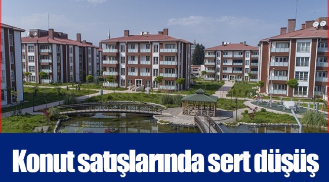 Konut satışlarında sert düşüş