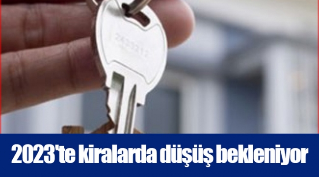 2023&#039;te kiralarda düşüş bekleniyor