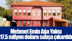 Mehmet Emin Ağa Yalısı 17.5 milyon dolara satışa çıkarıldı