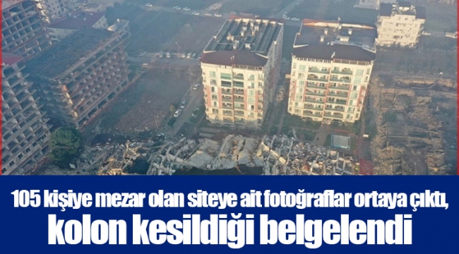 105 kişiye mezar olan siteye ait fotoğraflar ortaya çıktı, kolon kesildiği belgelendi