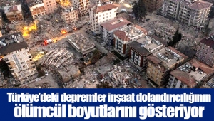 Türkiye’deki depremler inşaat dolandırıcılığının ölümcül boyutlarını gösteriyor