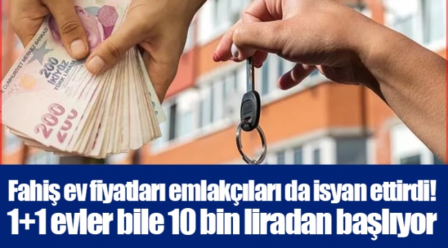 Fahiş ev fiyatları emlakçıları da isyan ettirdi! 1+1 evler bile 10 bin liradan başlıyor