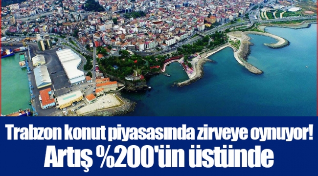 Trabzon konut piyasasında zirveye oynuyor! Artış %200'ün üstünde