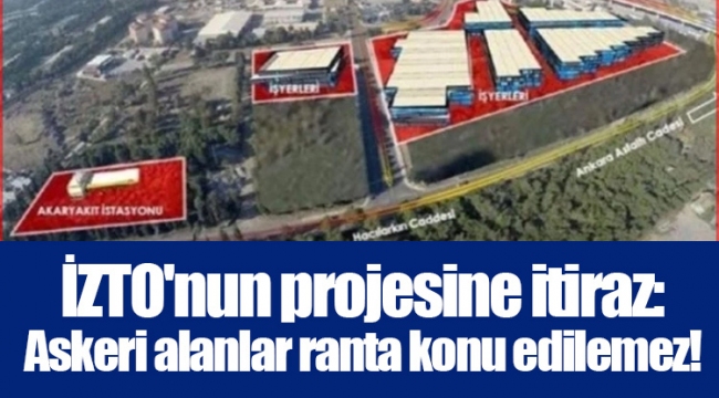 İZTO'nun projesine itiraz: Askeri alanlar ranta konu edilemez!