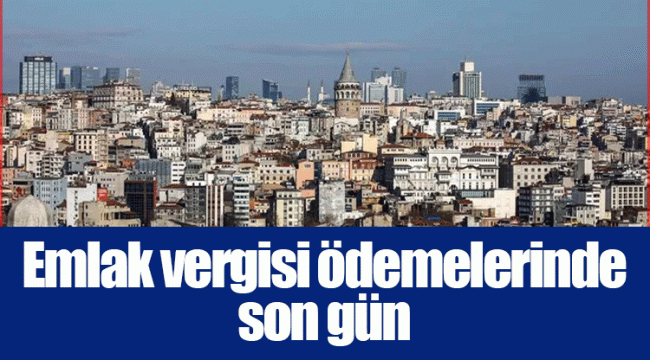 Emlak vergisi ödemelerinde son gün