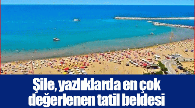 Şile, yazlıklarda en çok değerlenen tatil beldesi