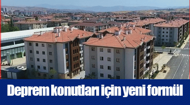 Deprem konutları için yeni formül