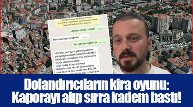 Dolandırıcıların kira oyunu: Kaporayı alıp sırra kadem bastı!