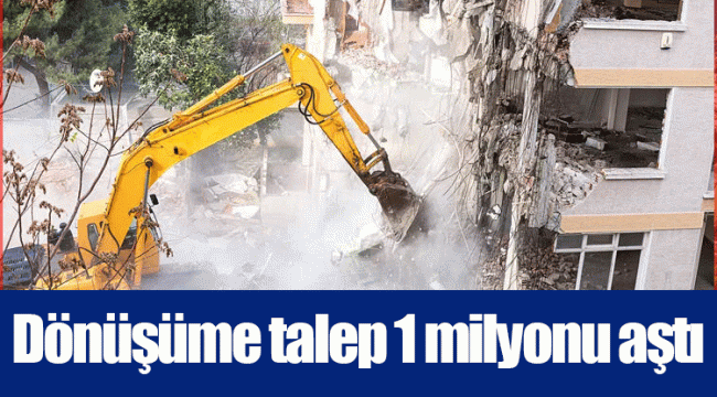 Dönüşüme talep 1 milyonu aştı