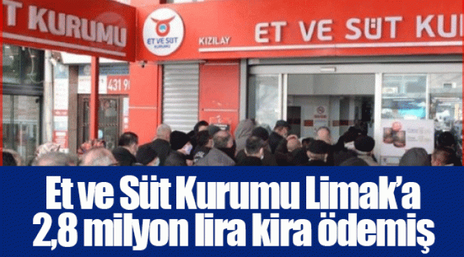 Et ve Süt Kurumu Limak’a 2,8 milyon lira kira ödemiş
