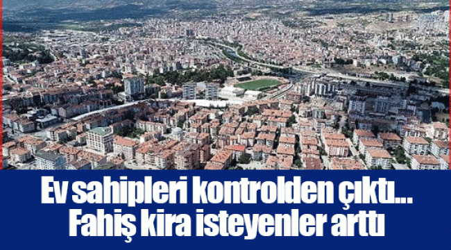 Ev sahipleri kontrolden çıktı... Fahiş kira isteyenler arttı