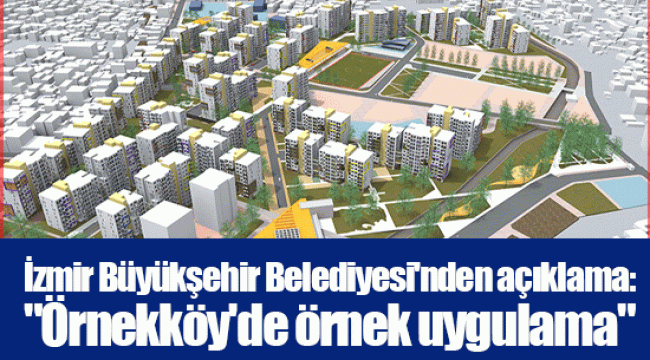 İzmir Büyükşehir Belediyesi'nden açıklama: "Örnekköy'de örnek uygulama"