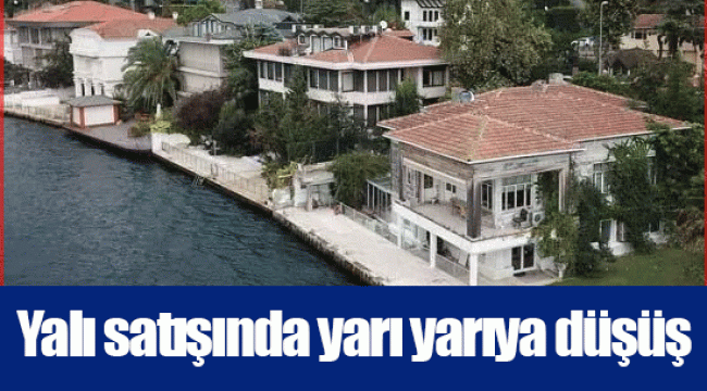 Yalı satışında yarı yarıya düşüş