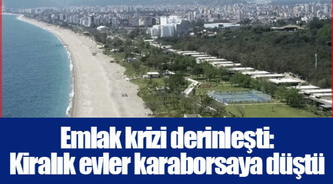 Emlak krizi derinleşti: Kiralık evler karaborsaya düştü...