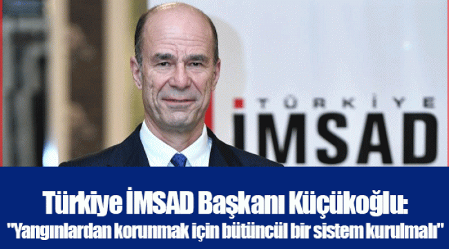 Türkiye İMSAD Başkanı Küçükoğlu: 