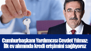 Cumhurbaşkanı Yardımcısı Cevdet Yılmaz: İlk ev alımında kredi erişimini sağlıyoruz