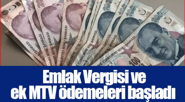 Emlak Vergisi ve ek MTV ödemeleri başladı