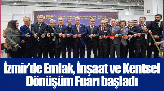 İzmir’de Emlak, İnşaat ve Kentsel Dönüşüm Fuarı başladı
