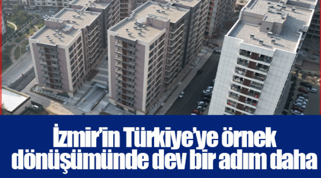 İzmir'in Türkiye'ye örnek dönüşümünde dev bir adım daha