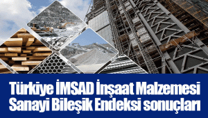 Türkiye İMSAD İnşaat Malzemesi Sanayi Bileşik Endeksi sonuçları açıklandı
