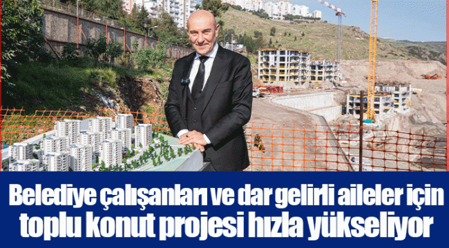 Belediye çalışanları ve dar gelirli aileler için toplu konut projesi hızla yükseliyor