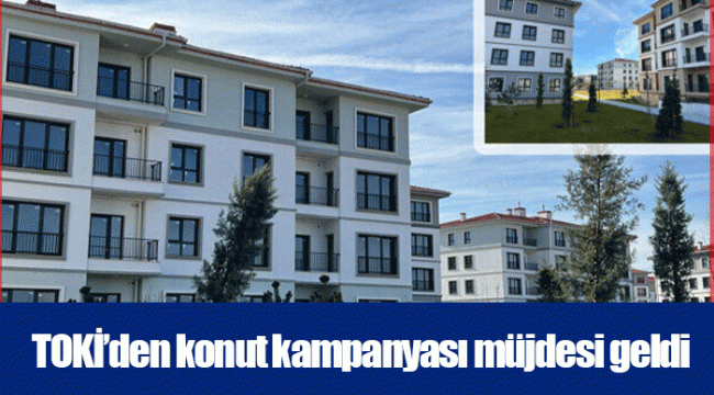 TOKİ’den konut kampanyası müjdesi geldi