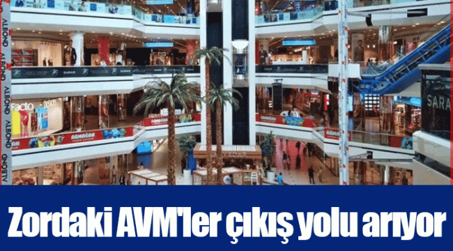 Zordaki AVM'ler çıkış yolu arıyor