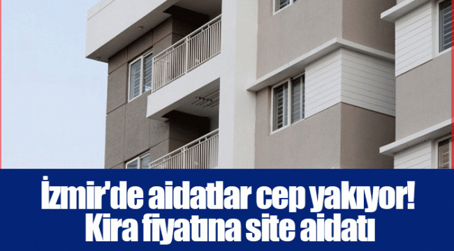 İzmir'de aidatlar cep yakıyor! Kira fiyatına site aidatı
