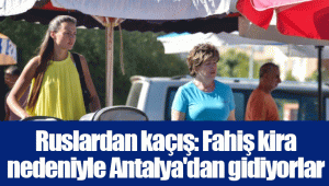 Ruslardan kaçış: Fahiş kira nedeniyle Antalya'dan gidiyorlar