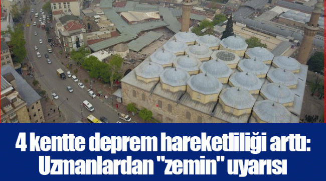 4 kentte deprem hareketliliği arttı: Uzmanlardan "zemin" uyarısı