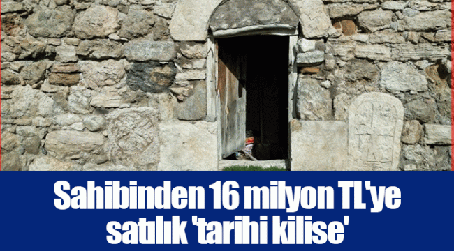 Sahibinden 16 milyon TL'ye satılık 'tarihi kilise'