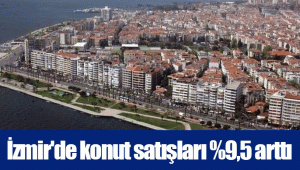İzmir'de konut satışları %9,5 arttı