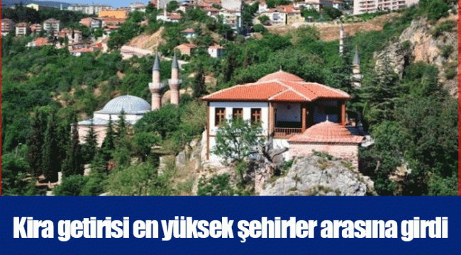Kira getirisi en yüksek şehirler arasına girdi