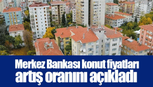  Merkez Bankası konut fiyatları artış oranını açıkladı 