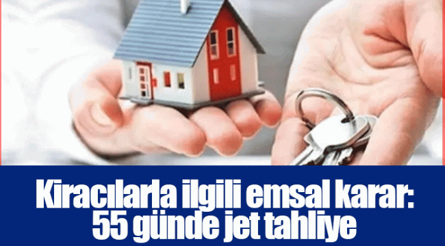 Kiracılarla ilgili emsal karar: 55 günde jet tahliye