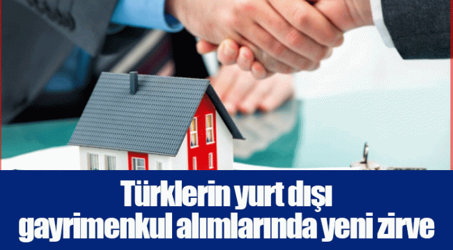 Türklerin yurt dışı gayrimenkul alımlarında yeni zirve