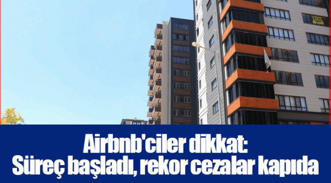Airbnb&#039;ciler dikkat: Süreç başladı, rekor cezalar kapıda