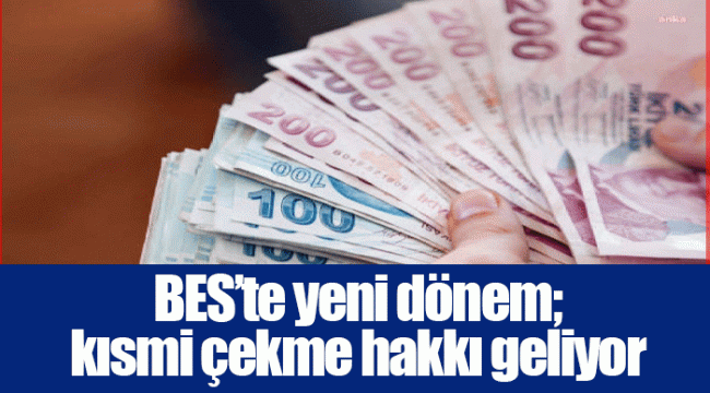 BES’te yeni dönem; kısmi çekme hakkı geliyor