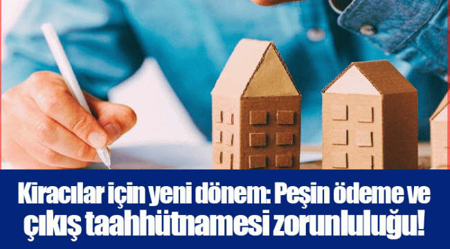 Kiracılar için yeni dönem: Peşin ödeme ve çıkış taahhütnamesi zorunluluğu!