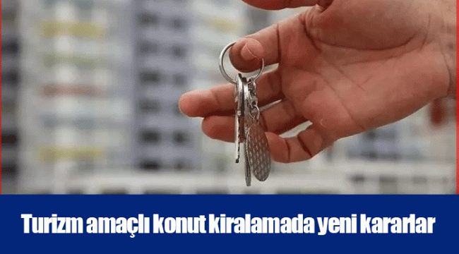 Turizm amaçlı konut kiralamada yeni kararlar