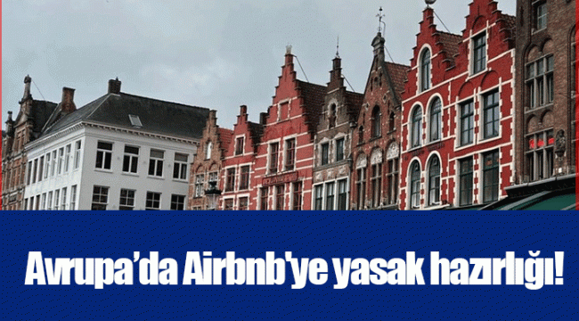 Avrupa’da Airbnb&#039;ye yasak hazırlığı!