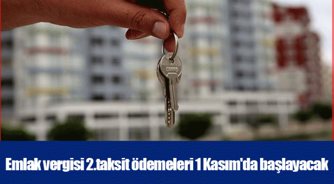 Emlak vergisi 2.taksit ödemeleri 1 Kasım&#039;da başlayacak