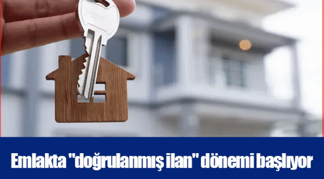 Emlakta &quot;doğrulanmış ilan&quot; dönemi başlıyor