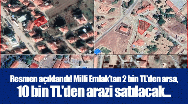Resmen açıklandı! Milli Emlak&#039;tan 2 bin TL&#039;den arsa, 10 bin TL&#039;den arazi satılacak...